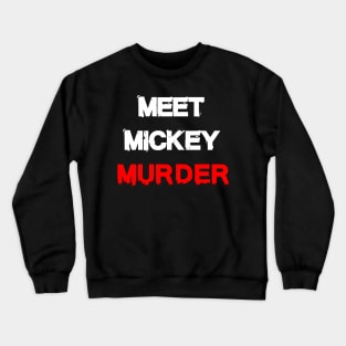 Meet Mickey Murder Crewneck Sweatshirt